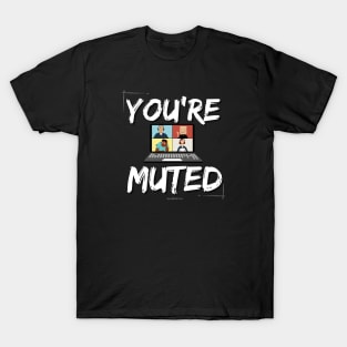 You're Muted T-Shirt